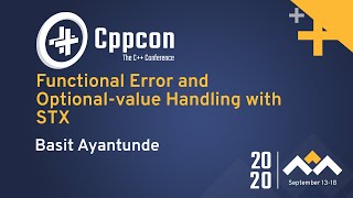 Functional Error and Optional-value Handling with STX - Basit Ayantunde - CppCon 2020