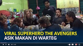 Viral, The Avengers Asik Makan di Warteg, Warganet : Ngakak Banget!