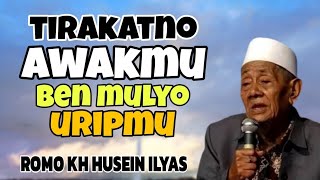 Tiraktno Awakmu, Ben Mulyo Uripmu | Romo Kh. Husein ilyas mojokerto