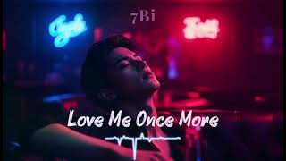 Love Me Once More - 7Bi | official Music