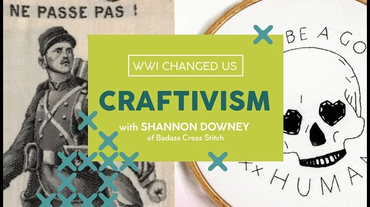 WWI Changed Us: Craftivism - Shannon Downey