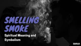 smelling cigarette smoke spiritual meaning 11 Spiritual Meaning of Smelling Smoke: Cigarette, Candle, Wood