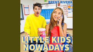 Video thumbnail of "Brent Rivera - Little Kids Nowadays"