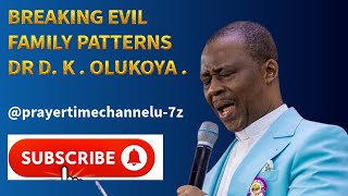 Break Free from Evil Family Patterns! -Dr D.k Olukoya 