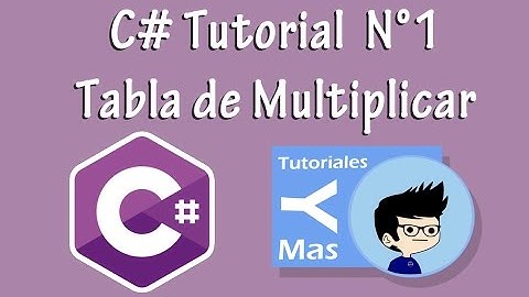 C# TUTORIAL 1 - tabla de multiplicar