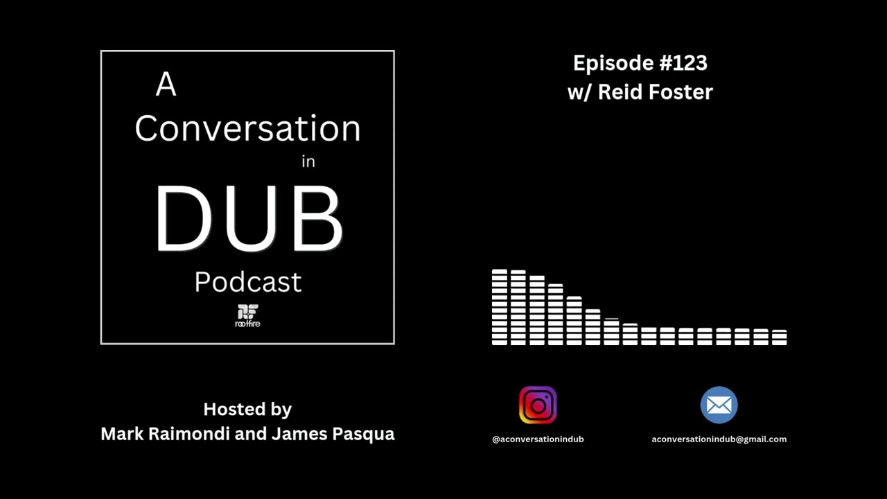 A Conversation in Dub - Episode 123: Reid Foster