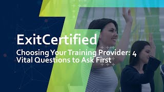 Choosing Your Training Provider: 4 Vital Questions to Ask First