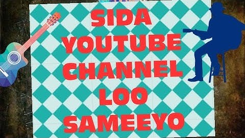 sida youtube channel loo sameeyo
