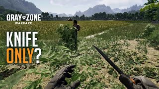 Gray Zone Warfare - Knife Only?