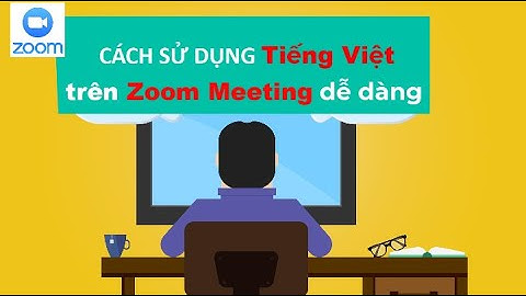 HƯỚNG DẪN CHUYỂN TIẾNG VIỆT TRONG PHẦN MỀM ZOOM MEETING CLOUD