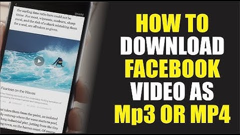 HOW TO DOWNLOAD FACEBOOK VIDEO AS MP4 OR MP3