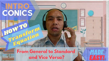 Precalculus| Conics -Transforming General Equation to Standard Form and vice-versa - Made Easy