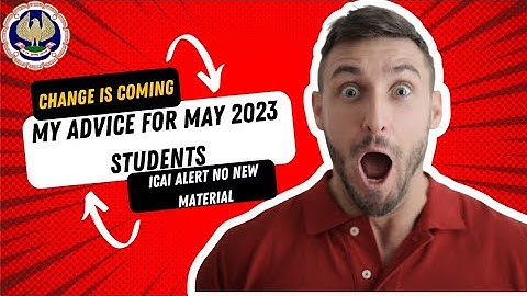 |ICAI Coming with Changes| My Advice For May 2023 Students| Big Alert ⚠️ No New Material |