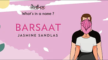 Barsaat | Jasmine Sandlas | What's in a Name? | Intense & Hark (Official Lyric Video)