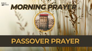 Powerful Morning Passover Prayer for You and Your Family | Freedom, Faith and Hope