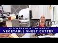 How To Use Your KitchenAid Vegetable Sheet Cutter Attatchment