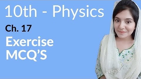 Class 10th Physics Chapter 17 Exercise MCQs - 10th Class Physics Chapter 8 MCQs