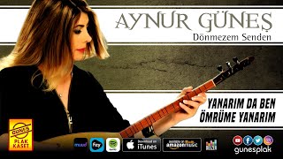 Aynur Güneş - Yanarım da Ben Ömrüme Yanarım (Remastered) Resimi