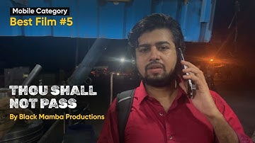 Thou Shall Not Pass | #5 Film of the Year | Mobile Category | 50 Hour Filmmaking Challenge #IFP12