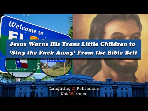 Jesus Warns His Trans Little Children to 'Stay the Fuck Away' From the Bible Belt