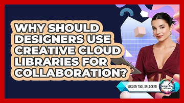 Why Should Designers Use Creative Cloud Libraries For Collaboration? - Design Tool Unlocked