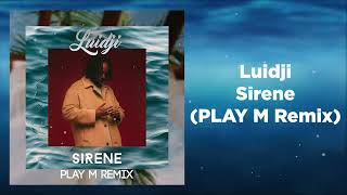 Luidji - Sirène (PLAY M Remix House) [HOUSE MUSIC]