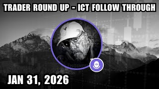 ICT X Space | Trader Round Up - ICT Follow Through | January 31, 2026