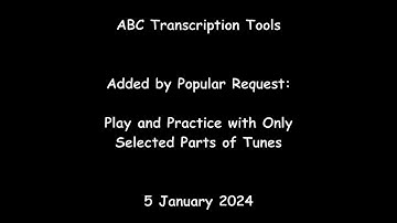 ABC Transcription Tools - Play and Practice with Only Selected Parts of Tunes