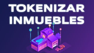 TOKENIZAR INMUEBLES  LA REVOLUCIÓN del REAL ESTATE