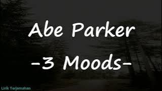 Abe Parker - 3 Moods (Lirik Terjemahan)