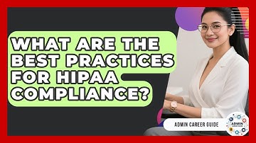What Are The Best Practices For HIPAA Compliance? - Admin Career Guide