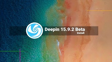 Deepin 15.9.2 Beta -  Installer tutorial