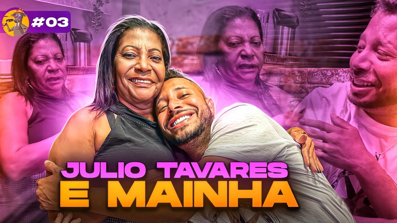 JULIO TAVARES E MAINHA - bodcast #03