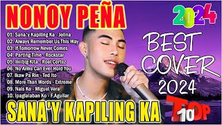 NONOY PEÑA Best Cover 2024 🧡 NONOY PEÑA The Best Chill Music Ever Heard | SANA'Y KAPILING KA...