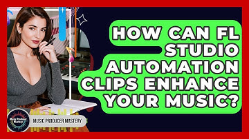 How Can FL Studio Automation Clips Enhance Your Music? - Music Producer Mastery