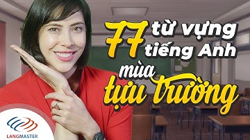 Langmaster - 77 từ vựng tiếng Anh mùa tựu trường [Học tiếng Anh giao tiếp cơ bản #3]