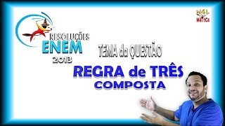 Enem 2013 Regra De Três Composta Resolução Detalhada