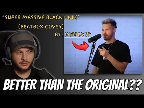 Improver is INSANE! "SUPER MASSIVE BLACK HOLE" @Improverbbx cover (REACTION)
