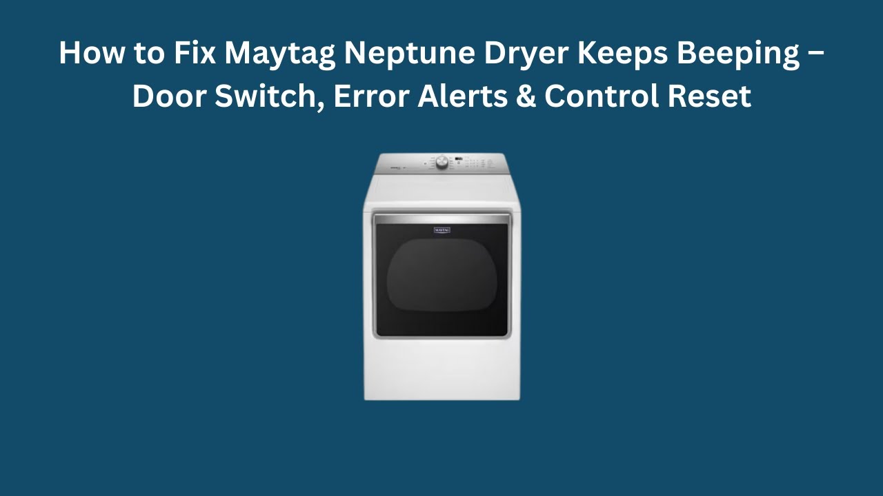 Как устранить проблему с постоянно пищащей сушилкой Maytag Neptune – дверной выключатель, оповеще...