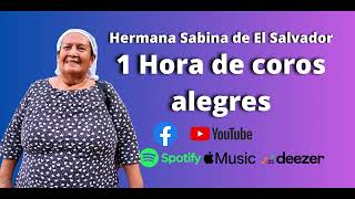 1 hora de coros alegres / coros de avivamiento - Hermana Sabina de El Salvador (cadena de coros)