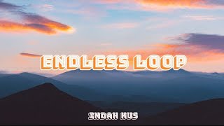 endless loop indahkus lirik   cover by Julia choriani