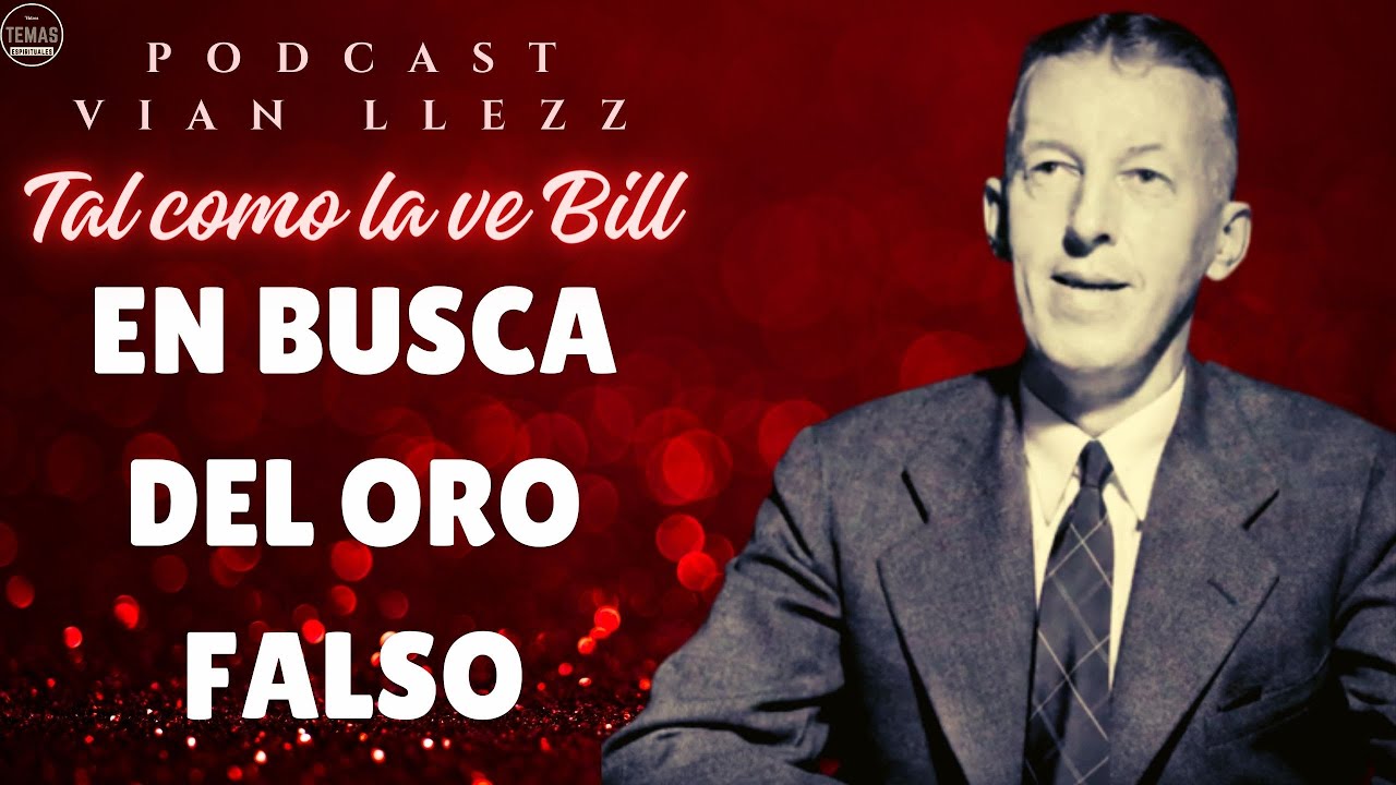 #12 En busca del ORO FALSO/ Tal como la ve BILL W / #podcast - YouTube
