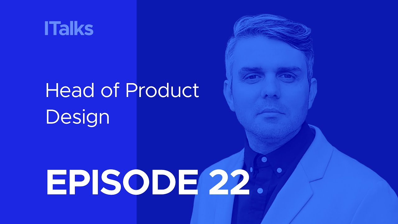 iTeam Talks Episode 22: Head of Product Design