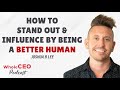 Joshua B Lee: How To Stand Out & Influence By Being A Better Human | Whole CEO with Lisa G