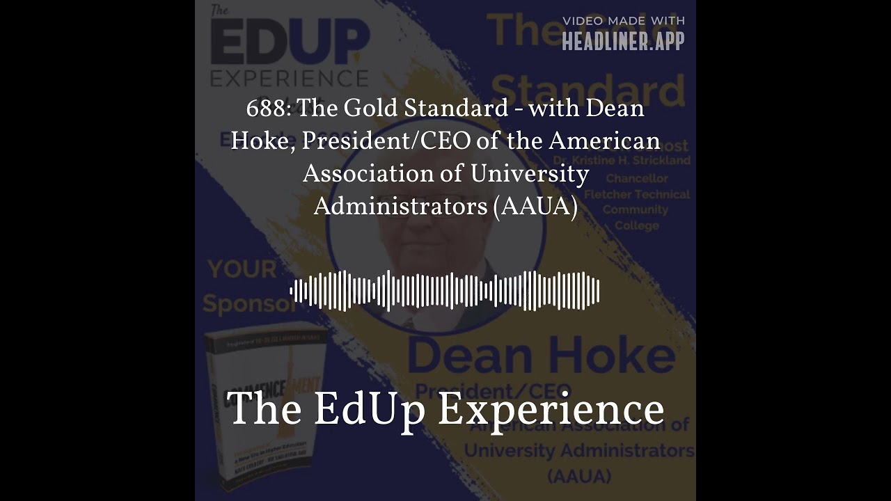688: The Gold Standard - with Dean Hoke, President/CEO of the American Association of University...