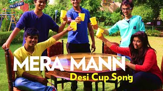 Mera Mann - A PITCH PERFECT Desi Cup Song Spin | SPRITE TILL I DIE