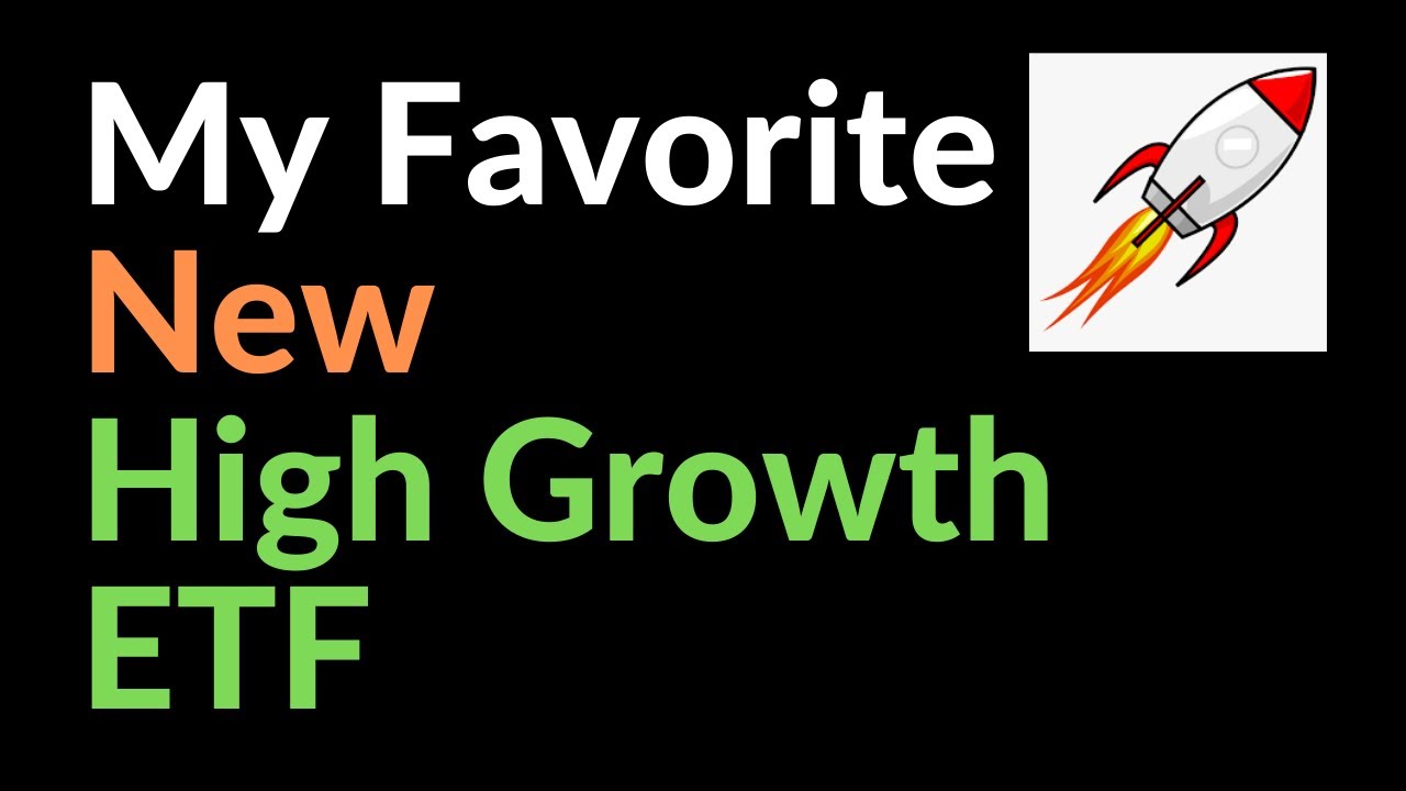 My Favorite New High Growth ETF YouTube My Favorite New High Growth ETF YouTube