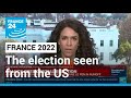 The French presidential election viewed from the United States • FRANCE 24 English