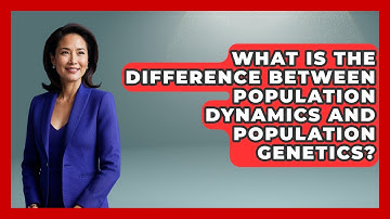 What Is the Difference Between Population Dynamics and Population Genetics?