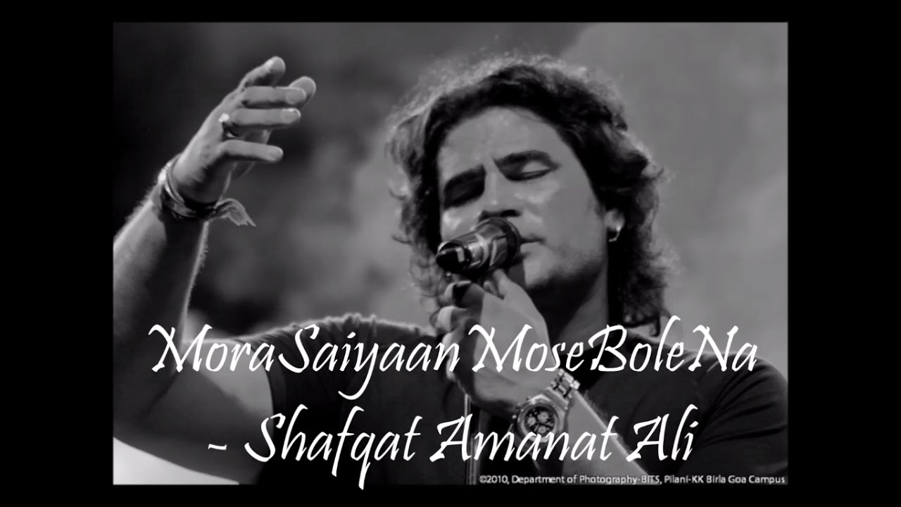 Mora Saiyaan Mose Bole Na  Khamaj  Lyrics   Shafqat Amanat Ali